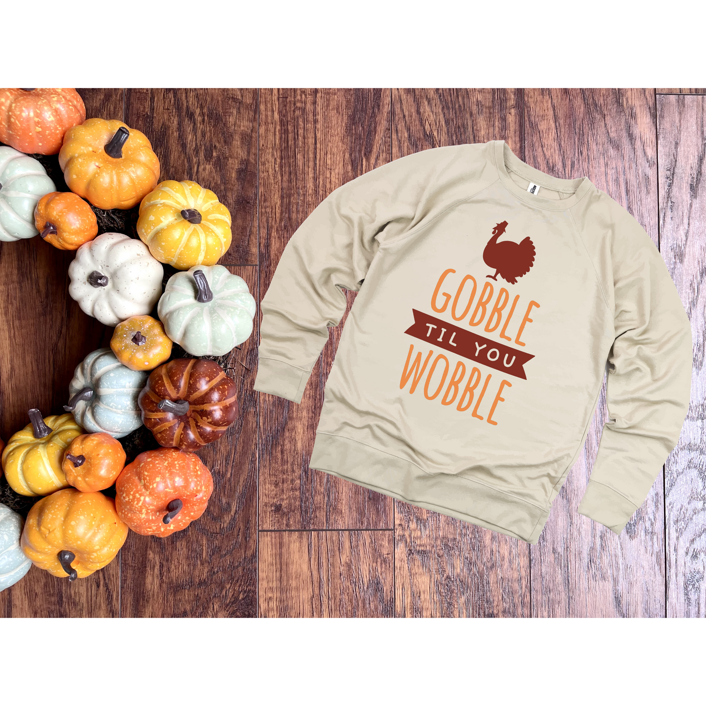 Gobble til you Wobble Sweatshirt