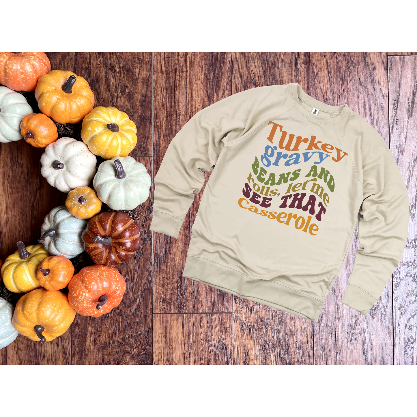 Turkey, Gravy, Beans & Rolls, Let Me See that Casserole Sweatshirt